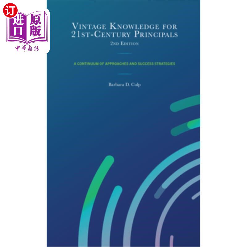 海外直订Vintage Knowledge for 21st-Century Principals: A Continuum of Approaches and Suc 21世纪校长的经典知识:方法