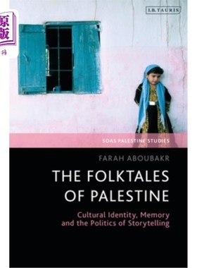 海外直订The Folktales of Palestine: Cultural Identity, Memory and the Politics of Storyt 巴勒斯坦民间故事:文化认同