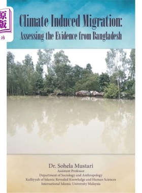 海外直订Climate Induced Migration: Assessing the Evidence from Bangladesh 气候导致的移民:评估来自孟加拉国的证据
