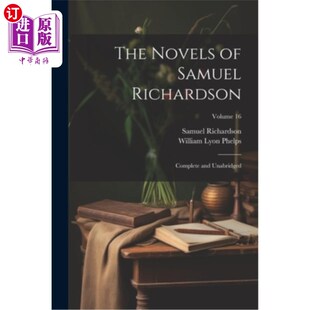 卷16 Samuel and Unabridged; Complete Richardson 塞缪尔·理查森小说：全集和完整版 海外直订The Volume Novels