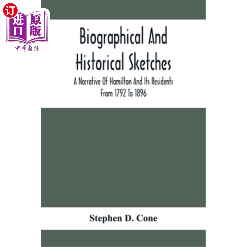 海外直订Biographical And Historical Sketches; A Narrative Of Hamilton And Its Residents  传记和历史速写；17