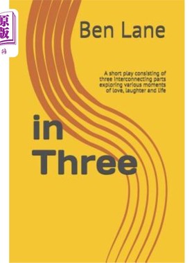 海外直订in Three: A short play consisting of three interconnecting parts exploring vario 三:由三个相互联系的部分组