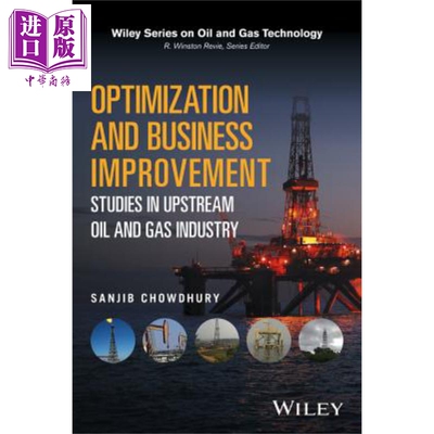 Optimization And Business Improvement Studies In Upstream Oil And Gas Industry 英文原版 Sanjib Chowdhury 石油 天然?