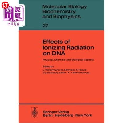 海外直订Effects of Ionizing Radiation on DNA: Physical, Chemical and Biological Aspects 电离辐射对DNA的影响：物理、