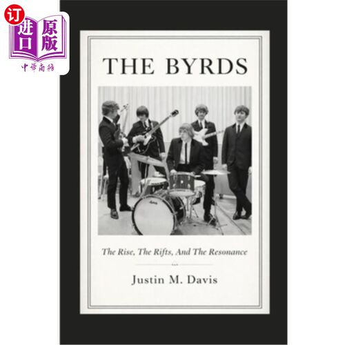 海外直订The Byrds: The Rise, The Rifts, And The Resonance 《鸟群：崛起、分裂和共鸣