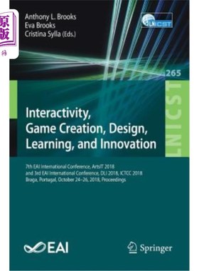 海外直订Interactivity, Game Creation, Design, Learning, and Innovation: 7th Eai Internat 互动，游戏创作，设计，学习
