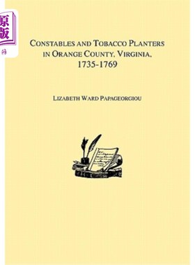 海外直订Constables and Tobacco Planters in Orange County, Virginia, 1735-1769 弗吉尼亚州奥兰治县的警察和烟草种植者(