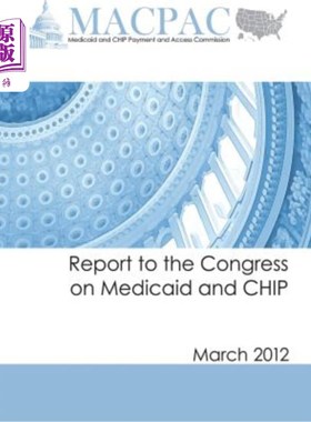 海外直订医药图书Report to the Congress on Medicaid and CHIP (March 2012) 向国会提交的关于医疗补助和CHIP的报告(2012