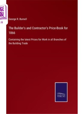 海外直订The Builder's and Contractor's Price-Book for 1866: Containing the latest Prices 1866年建造商和承包商价目表