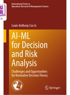 海外直订Ai-ML for Decision and Risk Analysis: Challenges and Opportunities for Normative Ai-ML用于决策和