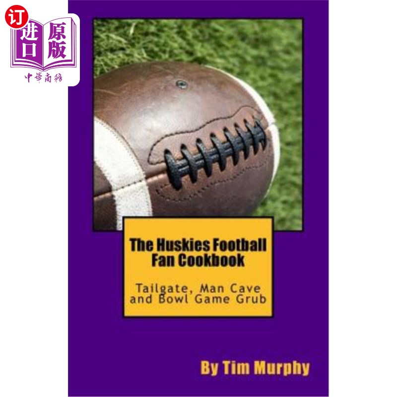 海外直订the huskies football fan cookbook: tailgate, man cave