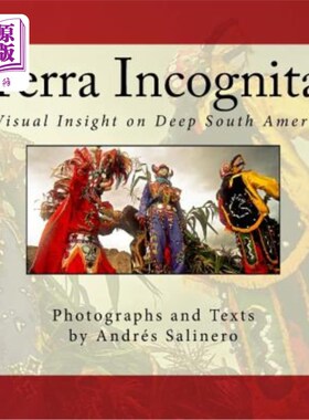 海外直订Terra Incognita Volume One: A Visual Insight on the Cultural and Natural heritag 未知领域第一卷:南美文化和