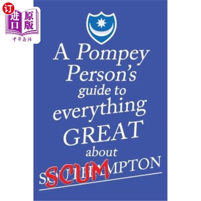 海外直订A Pompey Person's Guide To Everything Great About Southampton 庞培人的指南，一切伟大的南安普顿