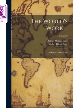 海外直订The World's Work ...: A History of Our Time; Volume 2 世界的工作……：我们这个时代的历史；卷2