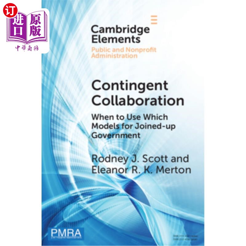 海外直订Contingent Collaboration: When to Use Which Models for Joined-Up Government 应急协作:何时使用联合政府的哪些模型