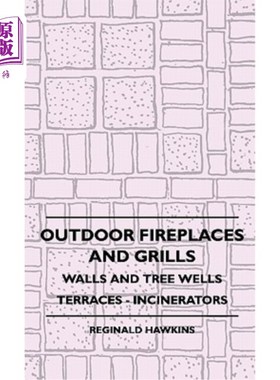 海外直订Outdoor Fireplaces and Grills - Walls and Tree Wells - Terraces - Incinerators 室外壁炉和格栅.墙壁和树井.露