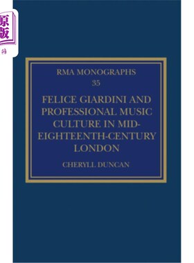 海外直订Felice Giardini and Professional Music Culture in Mid-Eighteenth-Century London Felice Giar