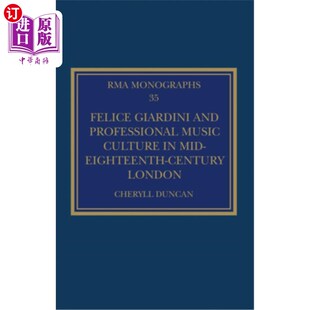 海外直订Felice Giardini and Professional Music Culture in Mid-Eighteenth-Century London Felice Giar
