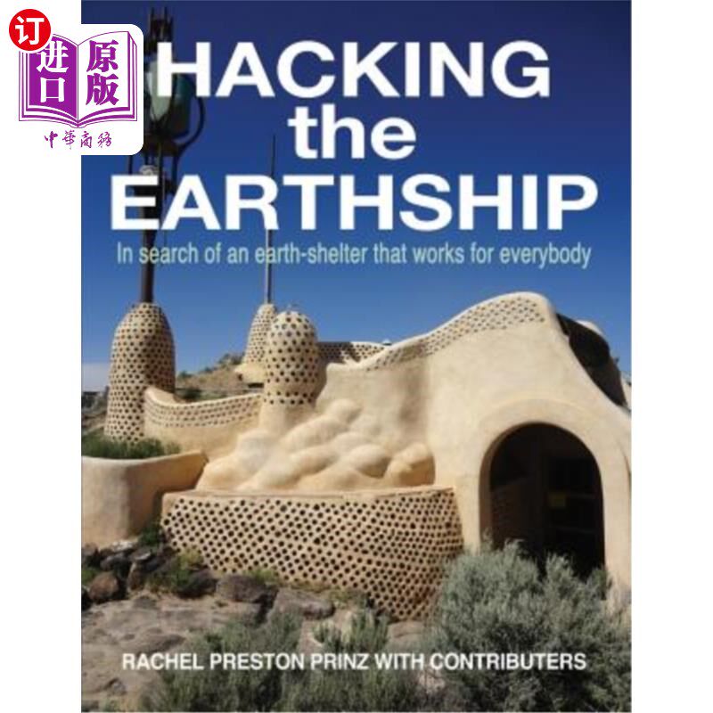 海外直订Hacking the Earthship: In Search of an Earth-Shelter that WORKS for EveryBody 入侵地球飞船:寻找适合所有人的