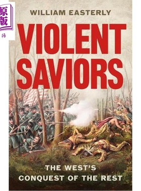 预售 暴力的救世主 西方对其他地区的征服 英文原版 Violent Saviors William Easterly【中商原版】