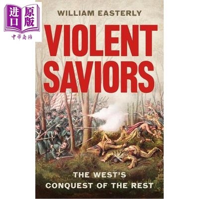 预售 暴力的救世主 西方对其他地区的征服 英文原版 Violent Saviors William Easterly【中商原版】