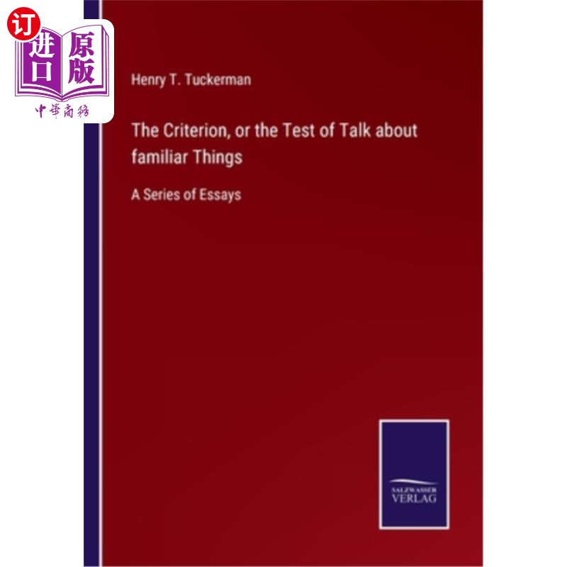 海外直订The Criterion, or the Test of Talk about familiar Things: A Series of Essays谈论熟悉事物的标准或测试：一系