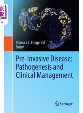 海外直订医药图书Pre-Invasive Disease: Pathogenesis and Clinical Management 侵袭前疾病:发病机制和临床管理
