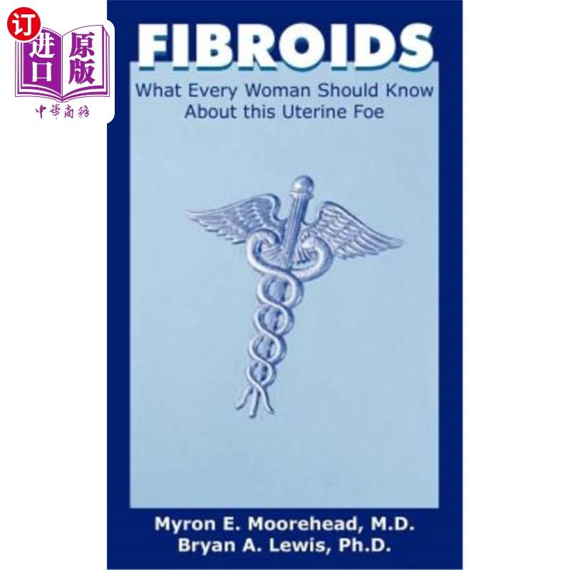 海外直订医药图书Fibroids: What Every Woman Should Know about This Uterine Foe 肌瘤:每个女人都应该知道的关于子宫的