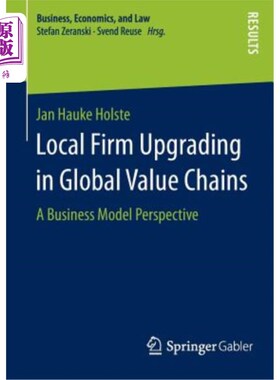 海外直订Local Firm Upgrading in Global Value Chains: A Business Model Perspective 全球价值链中的本土企业升级：商业