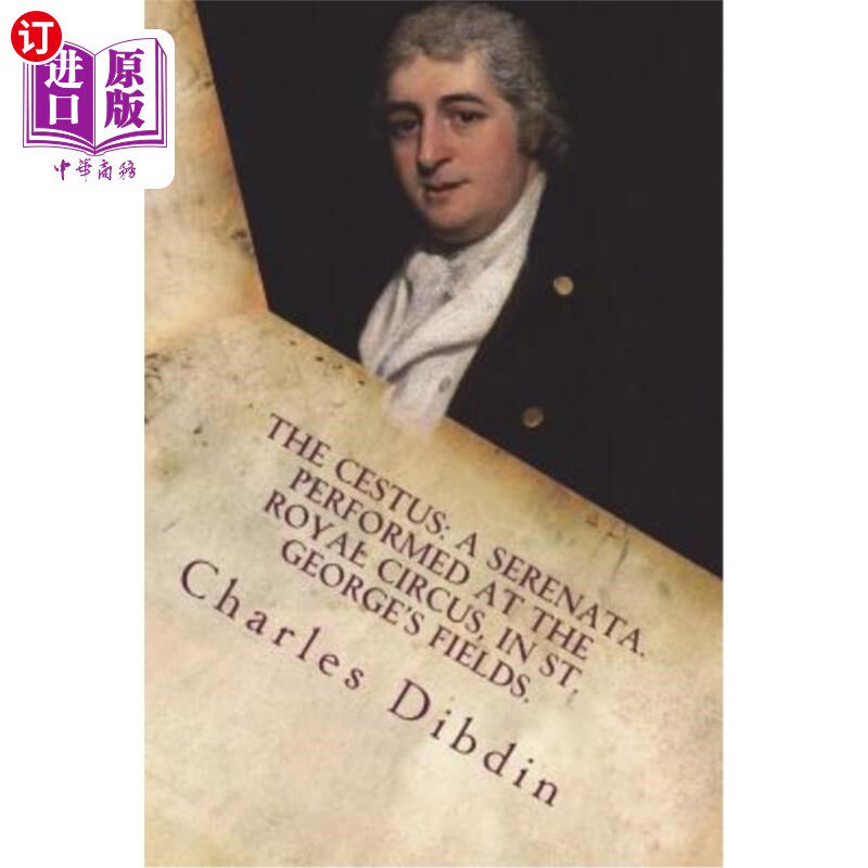 海外直订The cestus: a serenata. Performed at the Royal Circus, in St. George's Fields. 塞斯特斯：一首小夜曲。在圣乔