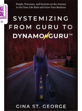 海外直订Systemizing from Guru to Dynamoguru: People, Processes, and Systems on the Journ 从大师到动力大师的系统化：
