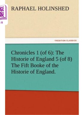 海外直订Chronicles 1 (of 6): The Historie of England 5 (of 8) the Fift Booke of the Hist 编年史:英国历史5(8)《英国