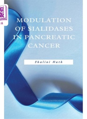 海外直订医药图书Modulation Of Sialidases In Pancreatic Cancer 唾液酸酯酶在胰腺癌中的调节作用
