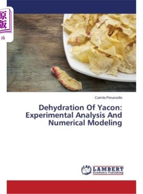 海外直订Dehydration of Yacon: Experimental Analysis and Numerical Modeling Yacon脱水的实验分析与数值模拟