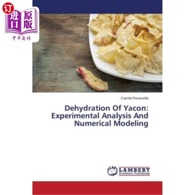 海外直订Dehydration of Yacon: Experimental Analysis and Numerical Modeling Yacon脱水的实验分析与数值模拟