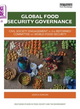 海外直订Global Food Security Governance: Civil Society Engagement in the Reformed Commit 全球粮食安全治理:公民社会