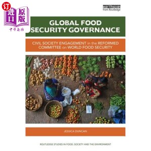 海外直订Global Food Security Governance: Civil Society Engagement in the Reformed Commit 全球粮食安全治理:公民社会