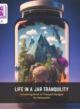 海外直订Life in a Jar Tranquility: A Coloring Book of Tranquil Designs for Relaxation 生活在一个罐子宁静:一个平静的