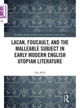 海外直订Lacan, Foucault, and the Malleable Subject in Early Modern English Utopian Liter 拉康、福柯与近代早期英国乌