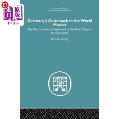 海外直订Germany's Comeback in the World Market: The German 'Miracle' Explained by the Bo 德国在世界市场上的回归：波