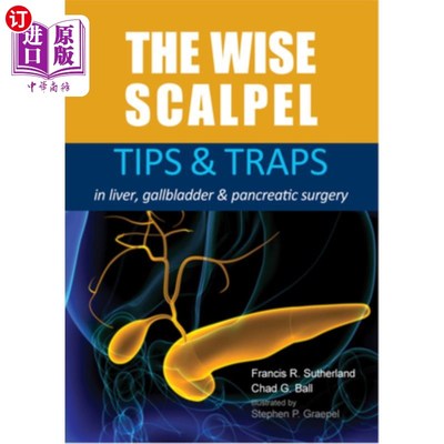 海外直订医药图书The Wise Scalpel: Tips & Traps in Liver, Gallbladder & Pancreatic Surgery 聪明的手术刀:肝、胆、胰手