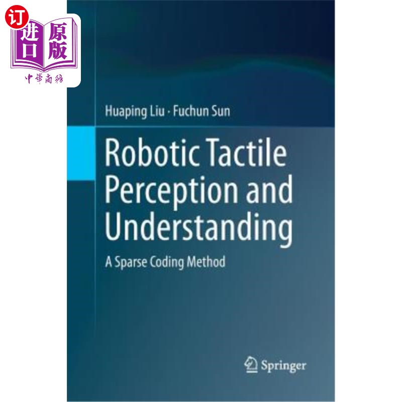 海外直订Robotic Tactile Perception and Understanding: A Sparse Coding Method 机器人触觉感知与理解：一种稀疏编码方法 书籍/杂志/报纸 原版其它 原图主图