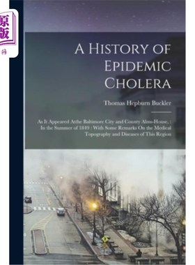 海外直订医药图书A History of Epidemic Cholera: As It Appeared Atthe Baltimore City and County Al 流行霍乱的历史:在