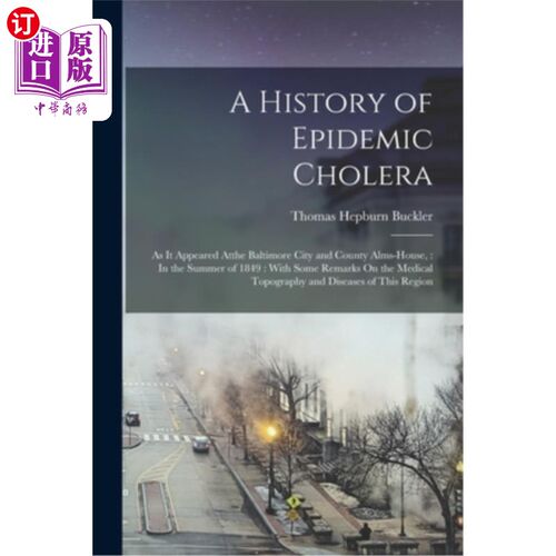 海外直订医药图书A History of Epidemic Cholera: As It Appeared Atthe Baltimore City and County Al 流行霍乱的历史:在