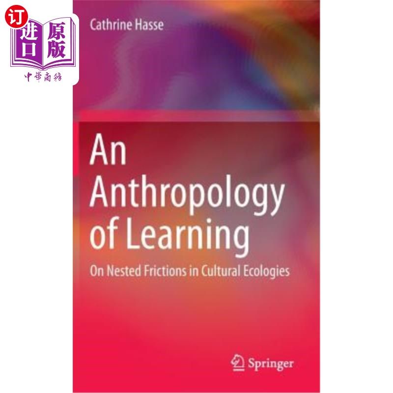 海外直订An Anthropology of Learning: On Nested Frictions in Cultural Ecologies 学习的人类学：文化生态学中的嵌套摩擦