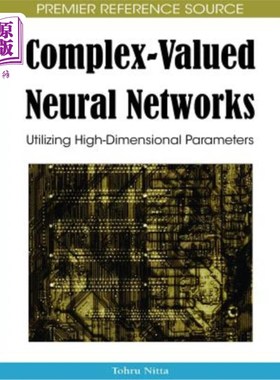 海外直订Complex-Valued Neural Networks: Utilizing High-Dimensional Parameters 复值神经：利用高维参数