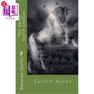 海外直订The White Spirit Stallion: Buddy And His Kentucky Thoroughbreds 白灵种马:巴迪和他的肯塔基纯种马