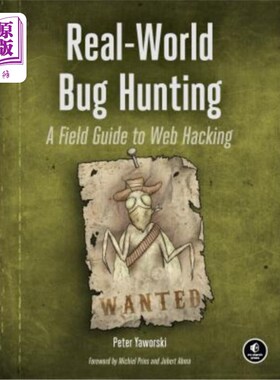 海外直订Real-World Bug Hunting: A Field Guide to Web Hacking 现实世界的窃听：黑客的一个现场指南