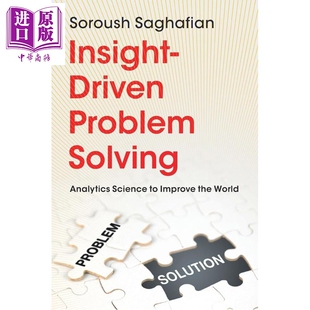 预售 以洞察为驱动的问题解决 运用分析科学改善世界 Insight-Driven Problem Solving 英文原版 Soroush Saghafian【中商原版】