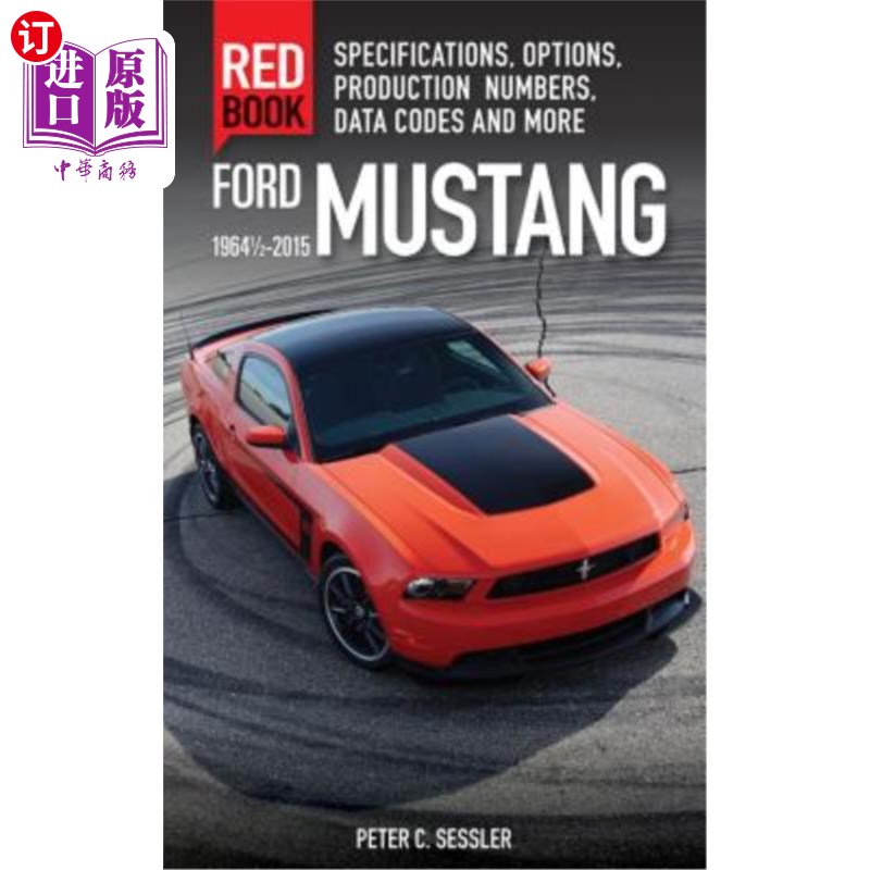 海外直订Ford Mustang Red Book 1964 1/2-2015: Specifications, Options, Production Numbers 福特野马红皮书196